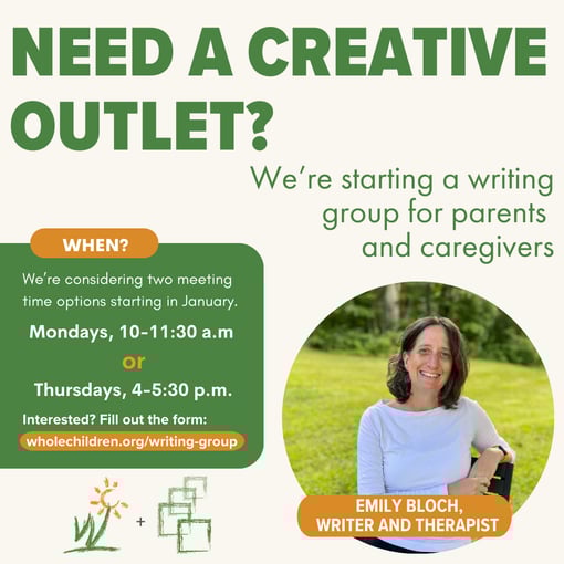 Dark green text says Need a creative outlet? We're starting a writing group for parents and caregivers. When? Mondays 10-11:30 a.m. or Thursdays 4-5:30 p.m. Interested? Fill out the form. The There's a photo of Emily Bloch, writer and therapist with dark shoulder length hair and white skin.